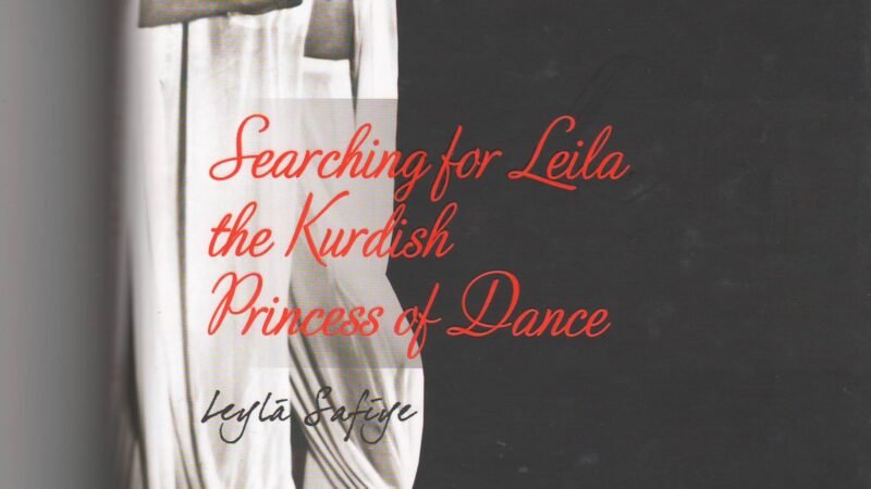 Searching for Leyla the Kurdish Princess of Dance