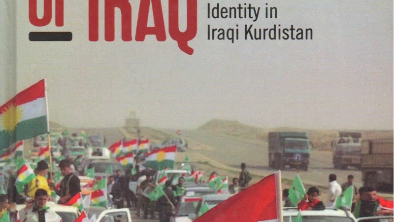 The Kurds of Iraq – Nationalism and Identity in Iraqi Kurdistan