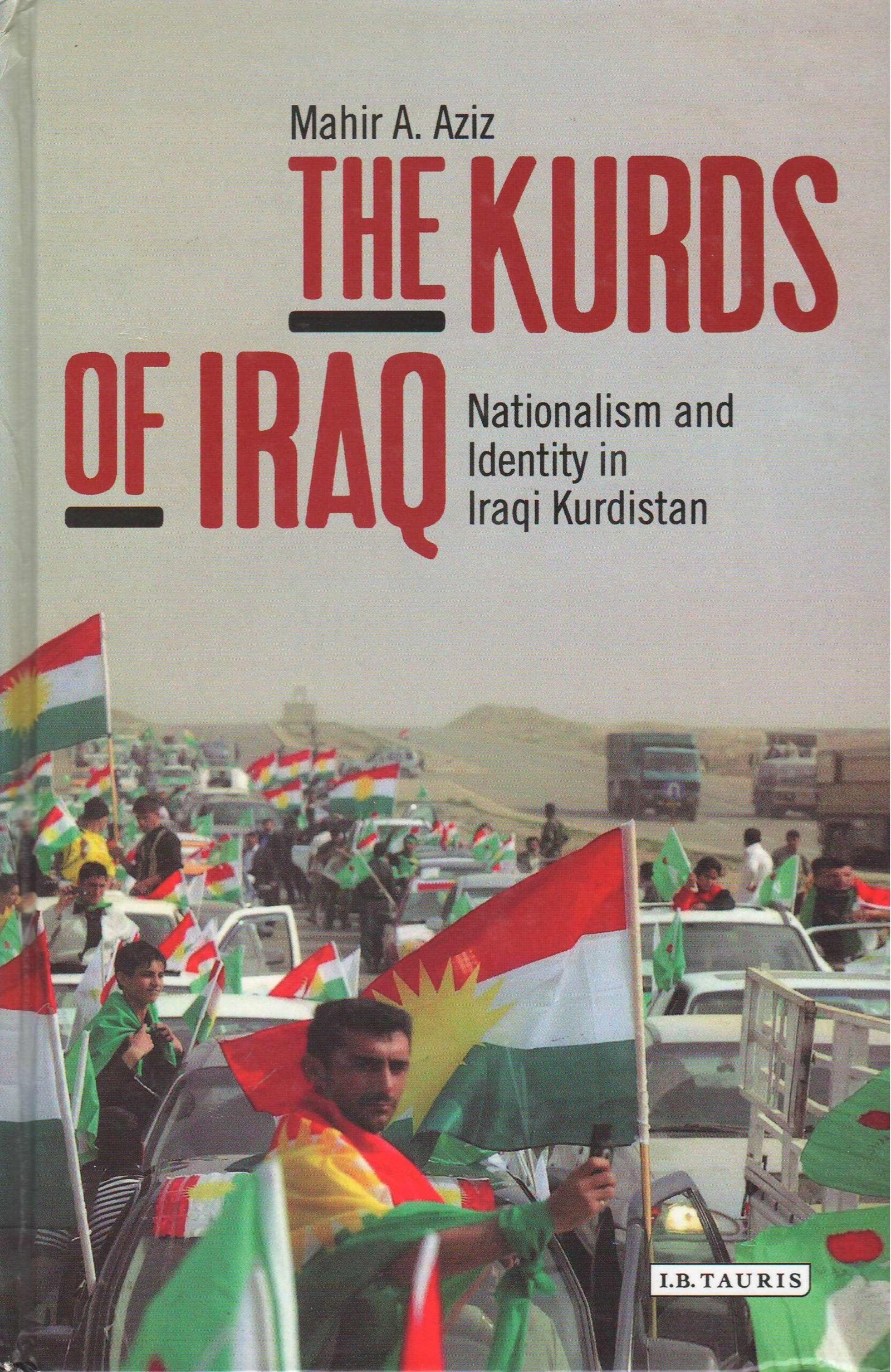 The Kurds of Iraq – Nationalism and Identity in Iraqi Kurdistan