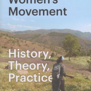 The Kurdish Women`s Movement – History, Theory, Practice