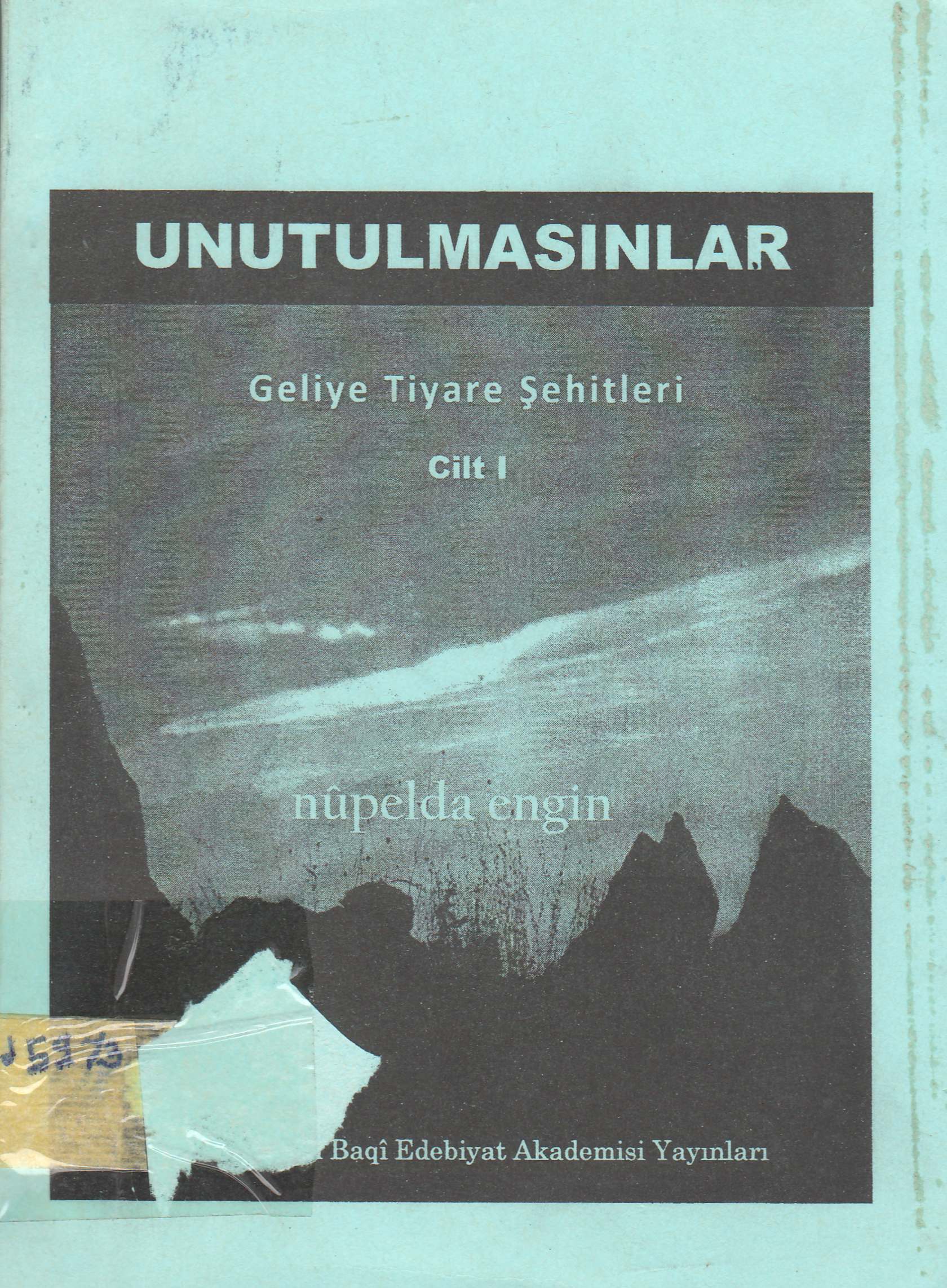 Kitap adı: Unutulmasınlar ( Geliye Tiyare Şehitleri) Cilt 1